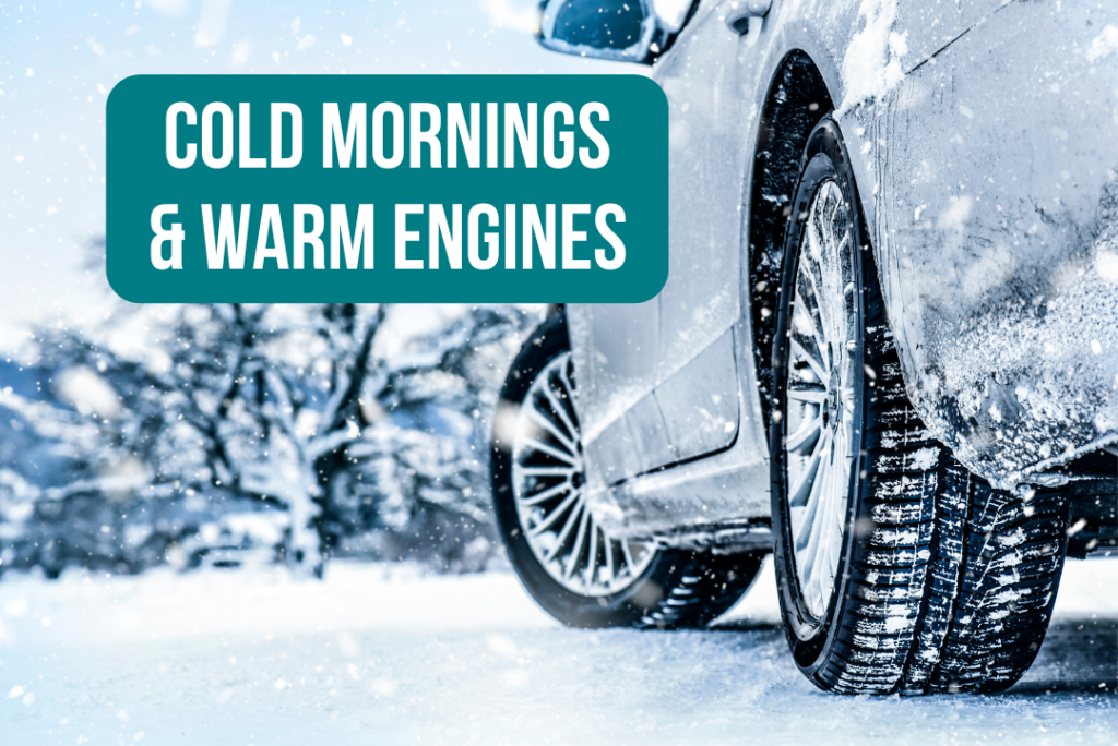 Cold Mornings & warm Engines